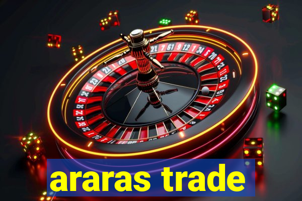 araras trade