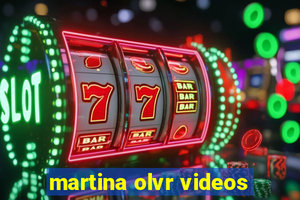 martina olvr videos