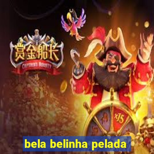 bela belinha pelada