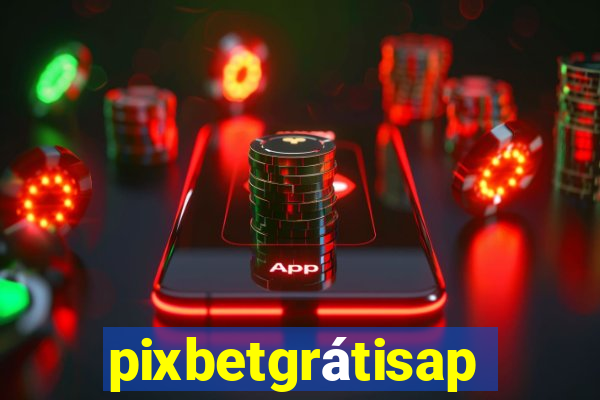 pixbetgrátisapp