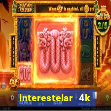 interestelar 4k dublado download