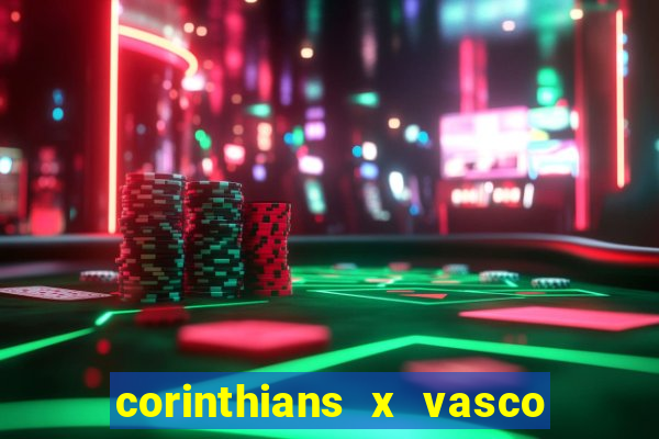 corinthians x vasco da gama ao vivo futemax