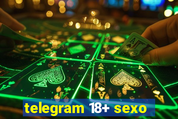 telegram 18+ sexo