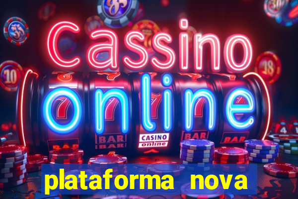 plataforma nova pagando hoje