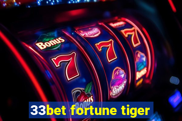 33bet fortune tiger