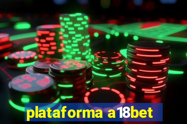 plataforma a18bet