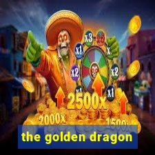 the golden dragon