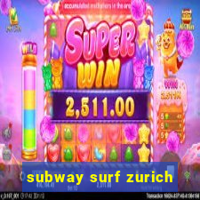 subway surf zurich