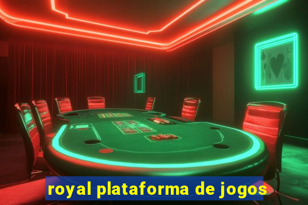 royal plataforma de jogos