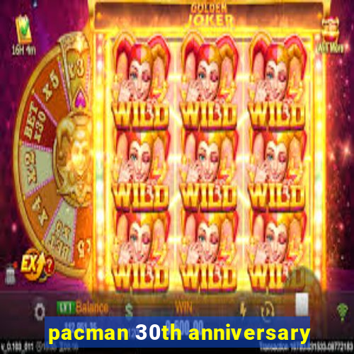 pacman 30th anniversary