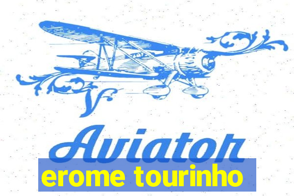 erome tourinho