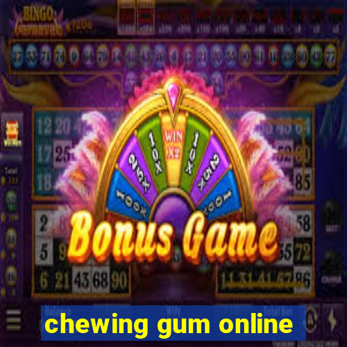 chewing gum online