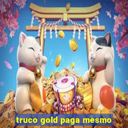 truco gold paga mesmo