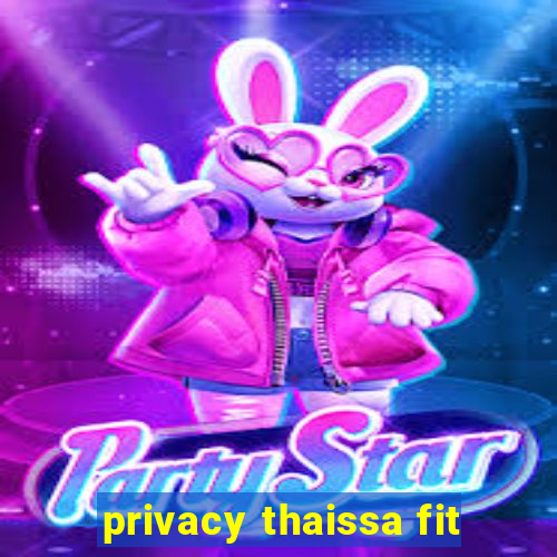 privacy thaissa fit