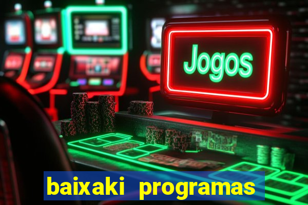 baixaki programas gratis para pc windows 7