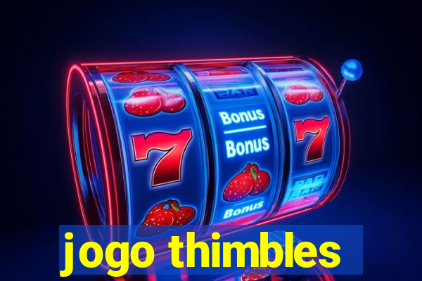 jogo thimbles