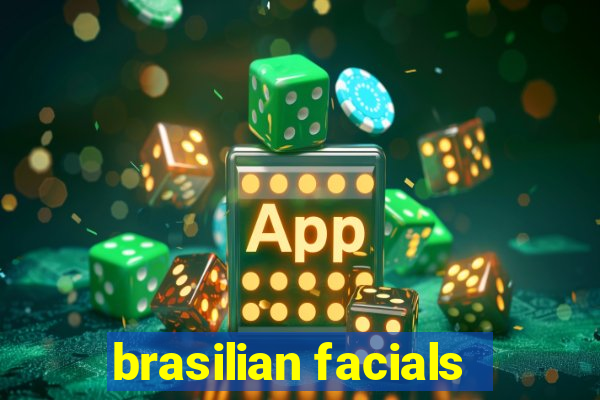 brasilian facials