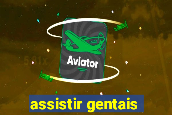 assistir gentais