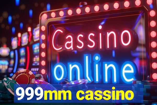 999mm cassino