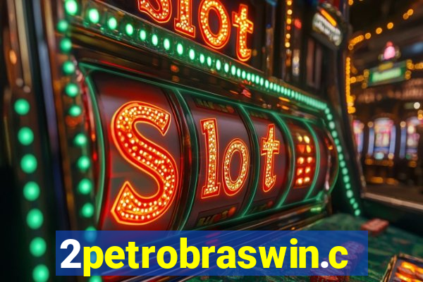 2petrobraswin.com