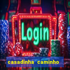 casadinha caminho da sorte