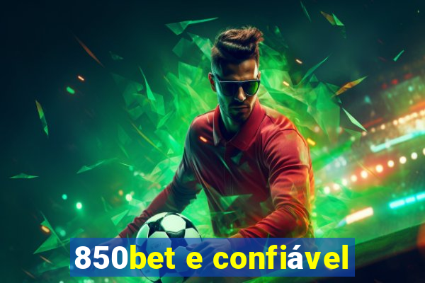 850bet e confiável