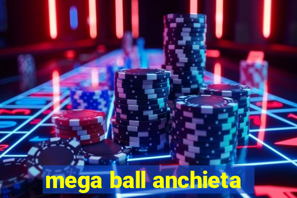 mega ball anchieta