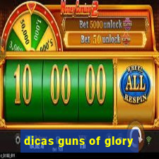 dicas guns of glory