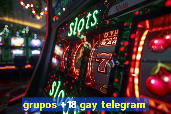 grupos +18 gay telegram