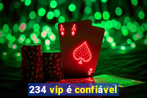 234 vip é confiável