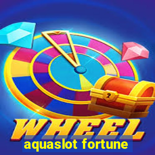 aquaslot fortune