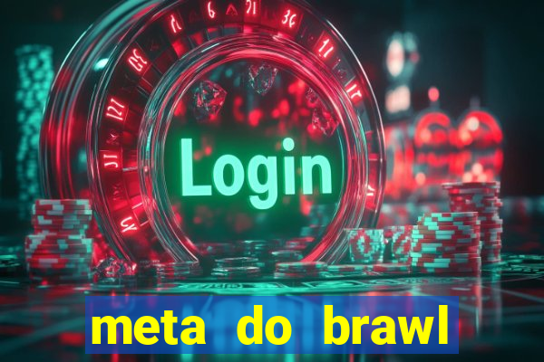 meta do brawl stars 2024