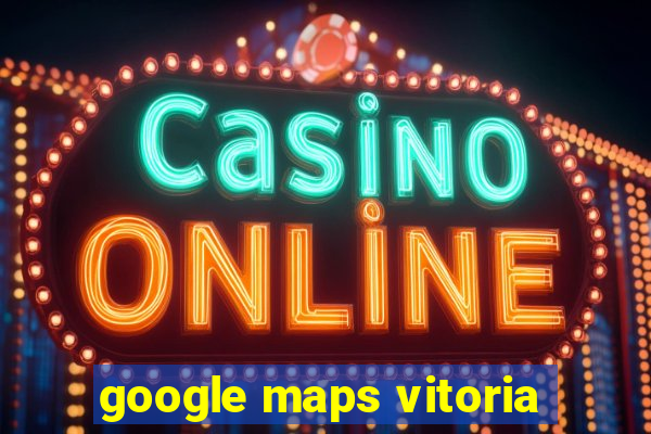 google maps vitoria