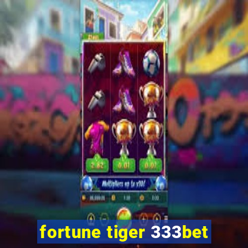 fortune tiger 333bet