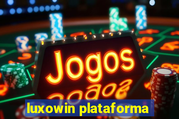 luxowin plataforma