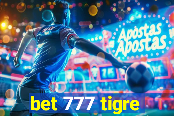 bet 777 tigre