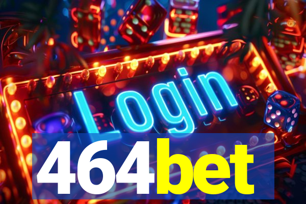 464bet