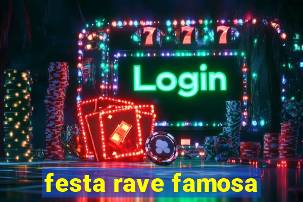 festa rave famosa