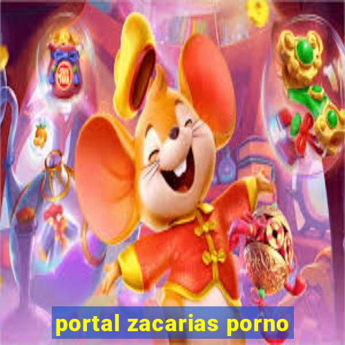 portal zacarias porno