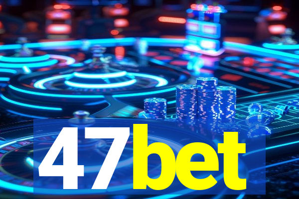 47bet