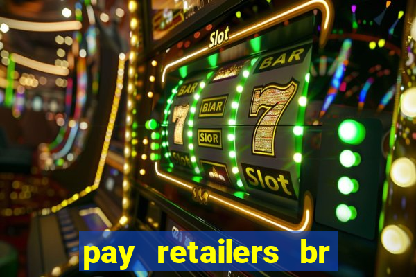 pay retailers br servicos de pagamentos ltda