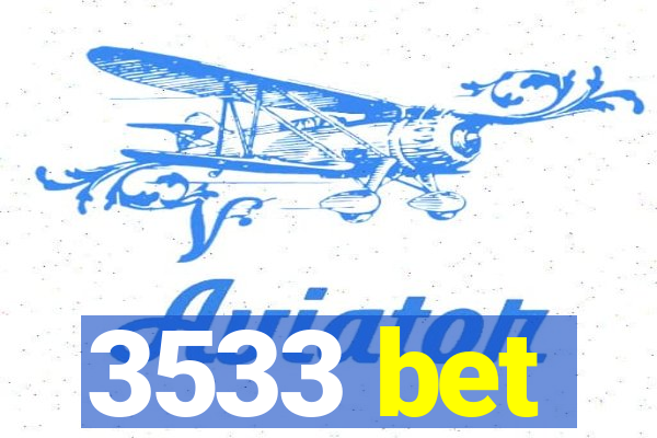 3533 bet