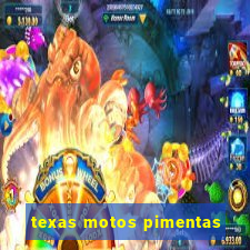 texas motos pimentas