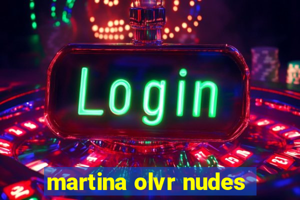 martina olvr nudes