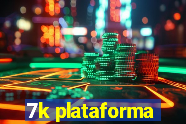 7k plataforma