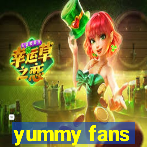 yummy fans