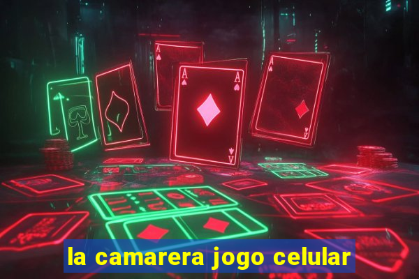 la camarera jogo celular