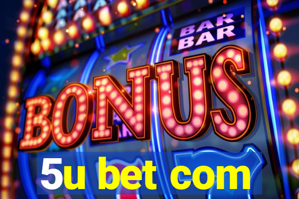 5u bet com