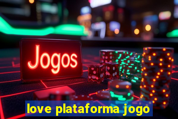 love plataforma jogo