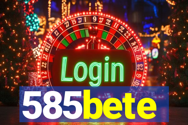 585bete